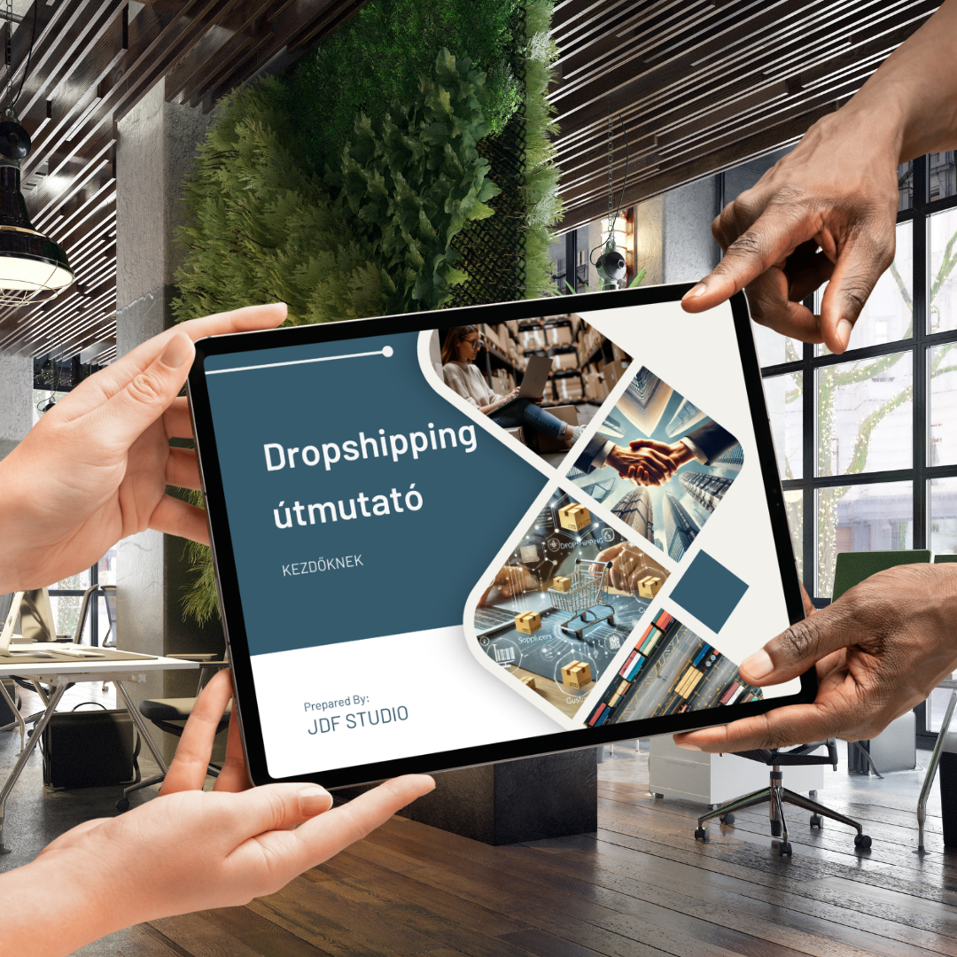 Indulj el MOST! Dropshipping Kezdőknek – Átfogó Útmutató a Sikeres Online Üzlet Indításához (Digitális eBook)