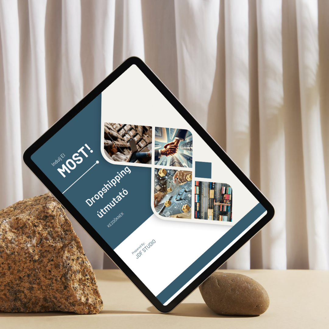 Indulj el MOST! Dropshipping Kezdőknek – Átfogó Útmutató a Sikeres Online Üzlet Indításához (Digitális eBook)